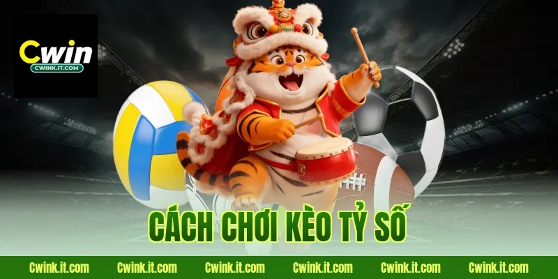 Cách chơi kèo tỷ số