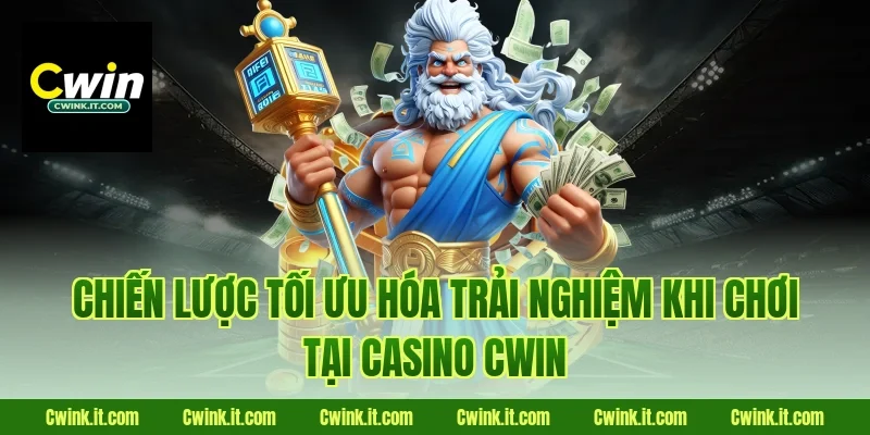Chiến lược tối ưu hóa trải nghiệm khi chơi tại Casino Cwin