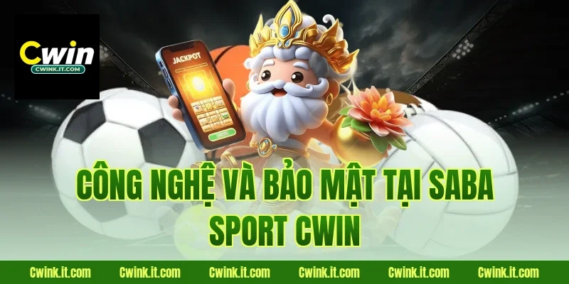 Công nghệ và bảo mật tại SABA Sport Cwin