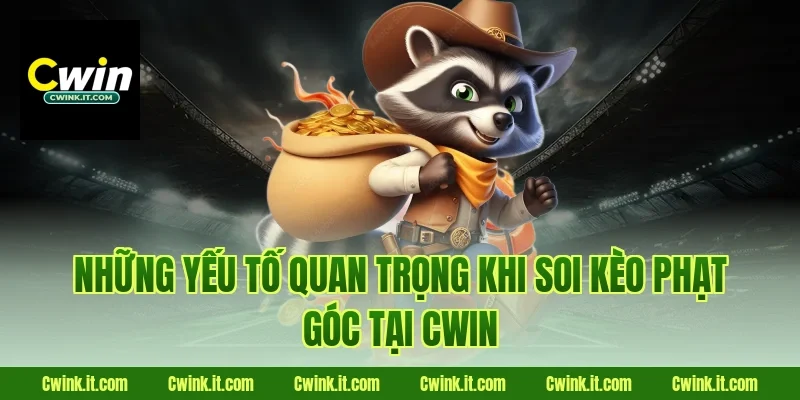 Những yếu tố quan trọng khi soi Kèo phạt góc tại Cwin