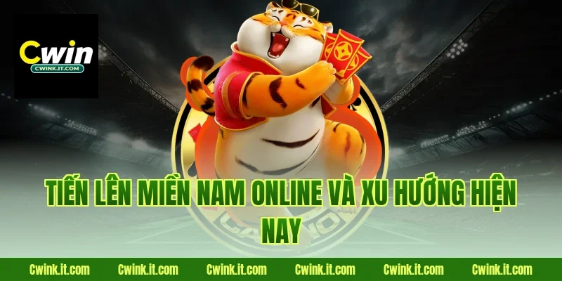 Tiến lên miền nam online và xu hướng hiện nay