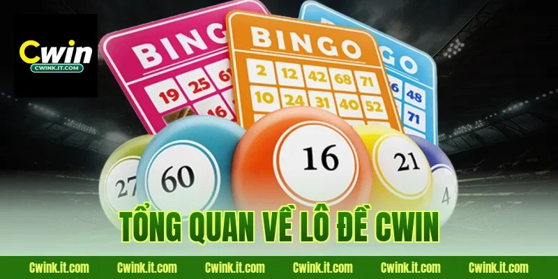 Tổng quan về Lô đề Cwin