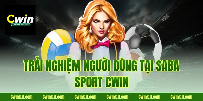 Trải nghiệm người dùng tại SABA Sport Cwin